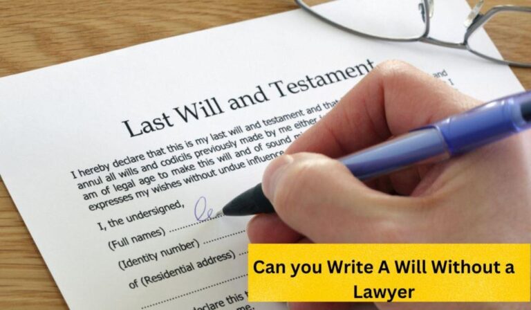 Can you Write A Will Without a Lawyer: A Comprehensive Guide