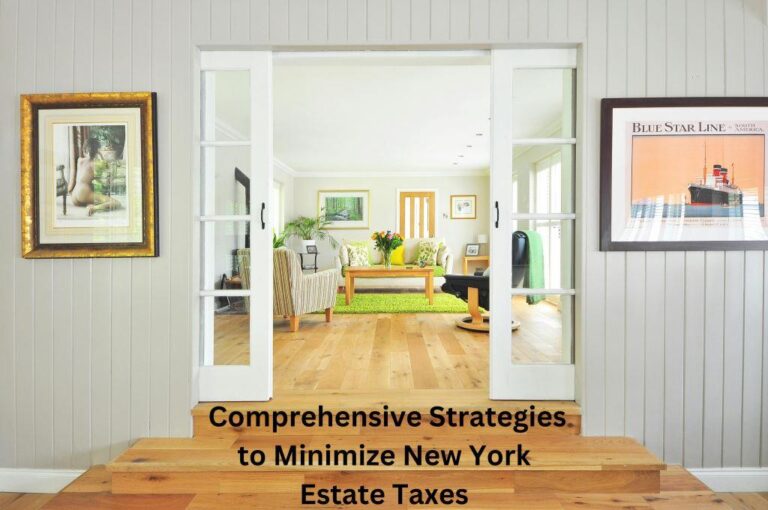 Safeguard Your Legacy: Comprehensive Strategies to Minimize New York Estate Taxes