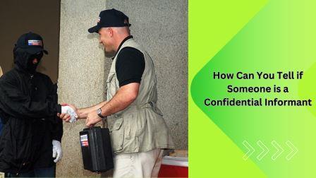 How Can You Tell if Someone is a Confidential Informant