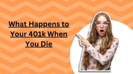 What Happens to Your 401k When You Die