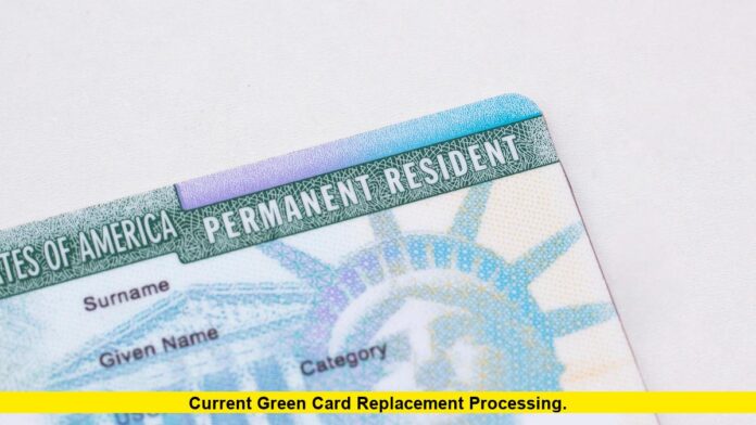 Current Green Card Replacement Processing