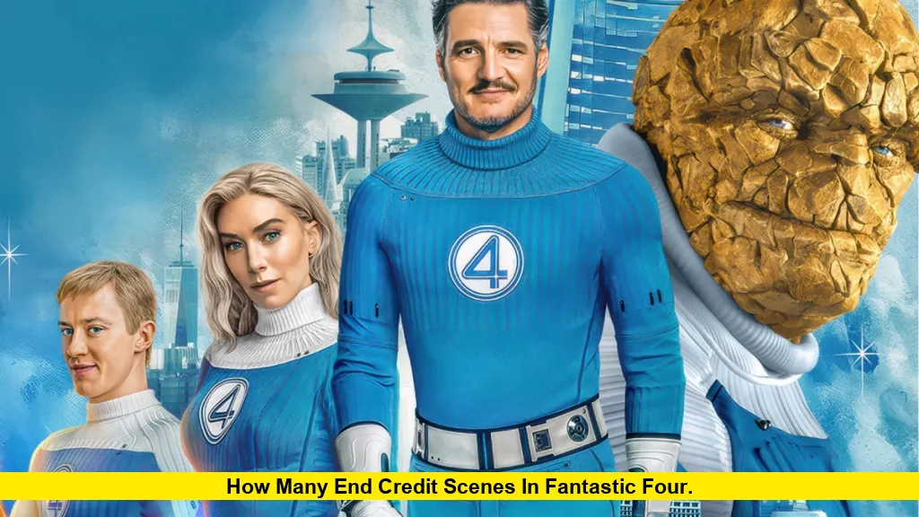 How Many End Credit Scenes in Fantastic Four?