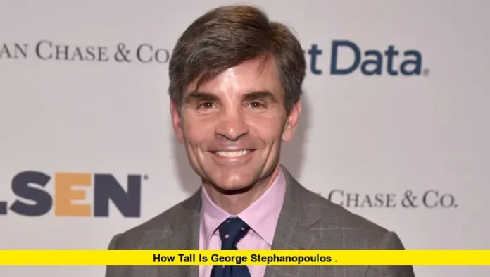 How Tall Is George Stephanopoulos