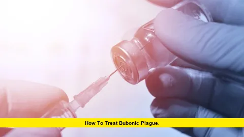 How to Treat Bubonic Plague
