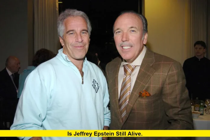 Is Jeffrey Epstein Still Alive