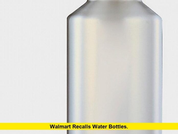 Walmart Recalls Water Bottles. Walmart Recalls Water Bottles