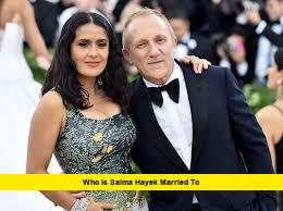 Who Is Salma Hayek Married To