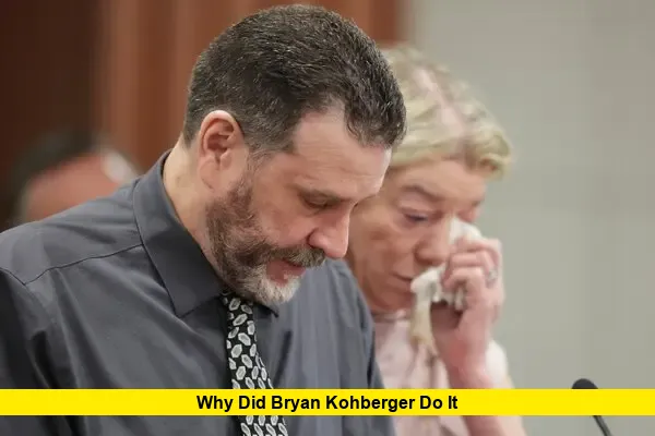Why Did Bryan Kohberger Do It Why Did Bryan Kohberger Do It
