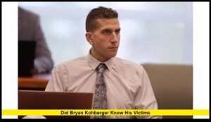 Did Bryan Kohberger Know His Victims? Latest Insights into the Idaho