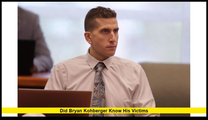 did bryan kohberger know his victims