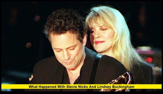 What Happened with Stevie Nicks and Lindsey Buckingham