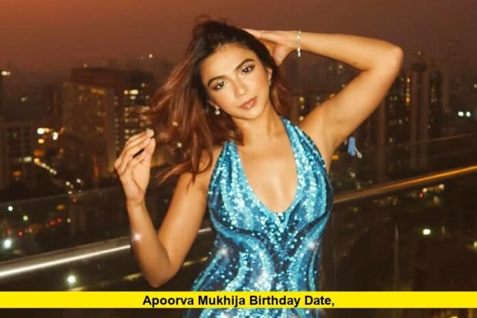 Apoorva Mukhija Birthday Date
