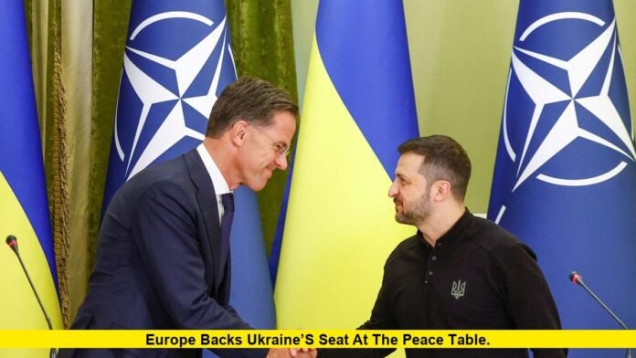 Europe Backs Ukraine’s Seat at the Peace Table