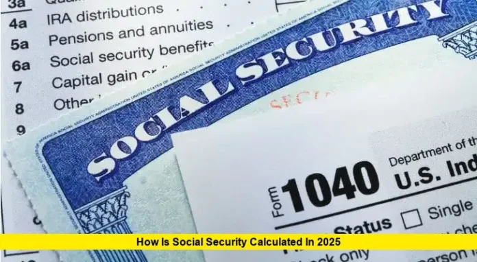 How Is Social Security Calculated in 2025