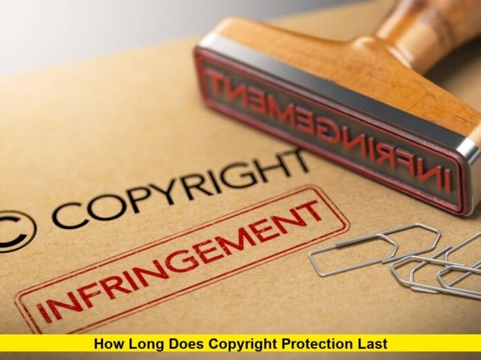 How Long Does Copyright Protection Last How Long Does Copyright Protection Last