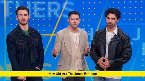 How Old Are the Jonas Brothers