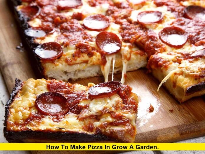 How to Make Pizza in Grow a Garden