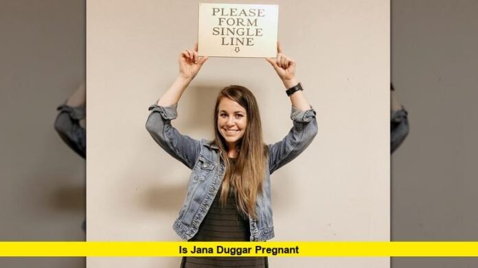 Is Jana Duggar Pregnant Is Jana Duggar Pregnant