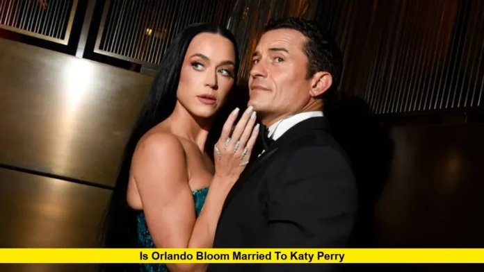 Is Orlando Bloom Married to Katy Perry