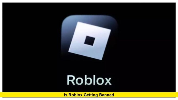 Is Roblox Getting Banned Is Roblox Getting Banned