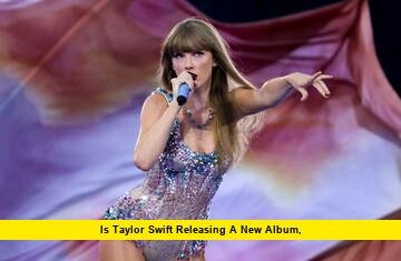 Is Taylor Swift Releasing a New Album