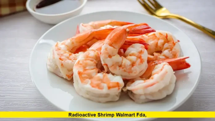 Radioactive Shrimp Walmart FDA