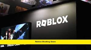 Roblox Shutting Down
