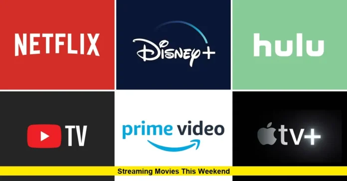 Streaming Movies This Weekend Streaming Movies This Weekend