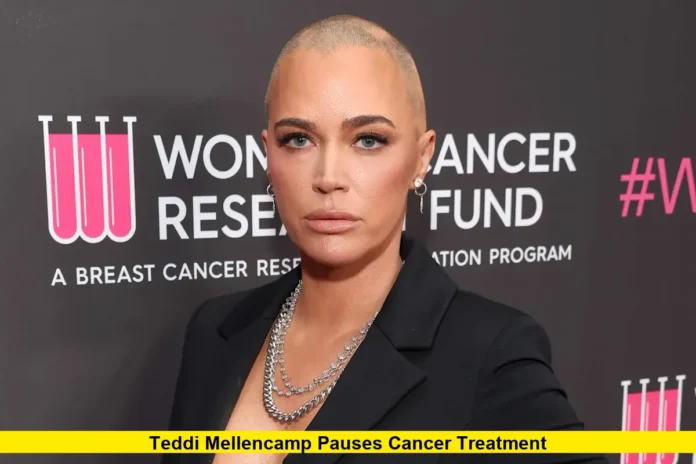 Teddi Mellencamp Pauses Cancer Treatment Teddi Mellencamp Pauses Cancer Treatment