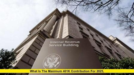 What Is the Maximum 401k Contribution for 2025