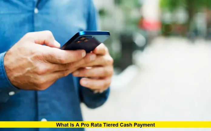 What is a Pro Rata Tiered Cash Payment What is a Pro Rata Tiered Cash Payment