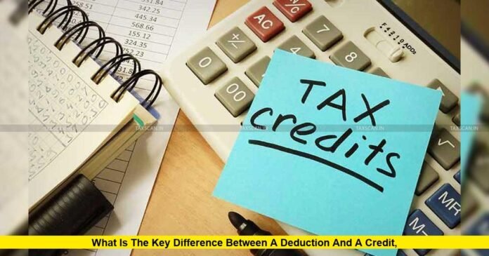 What is the Key Difference Between a Deduction and a Credit