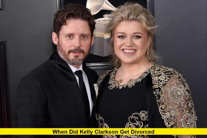 When Did Kelly Clarkson Get Divorced