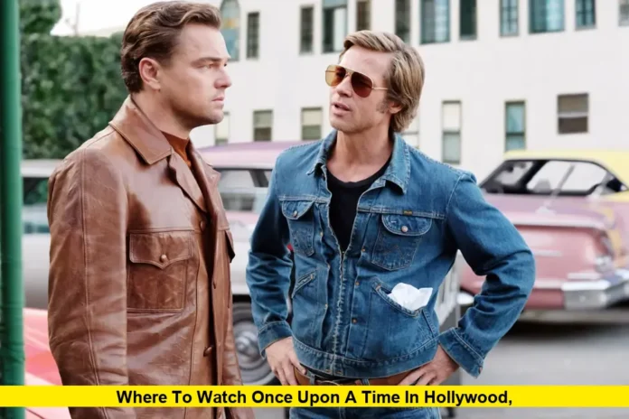 Where to Watch Once Upon a Time in Hollywood