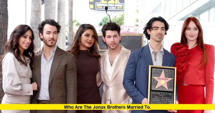 Who Are the Jonas Brothers Married To