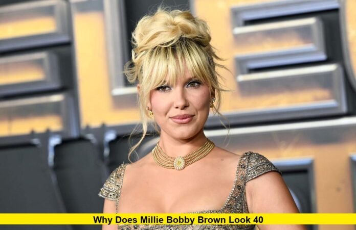 Why Does Millie Bobby Brown Look 40