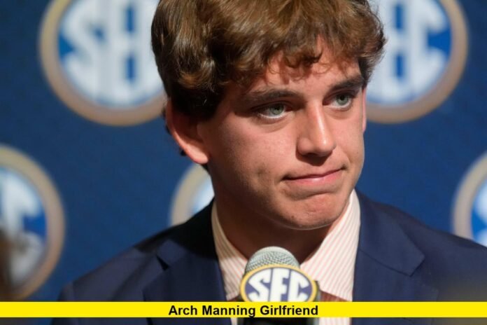 Arch Manning Girlfriend