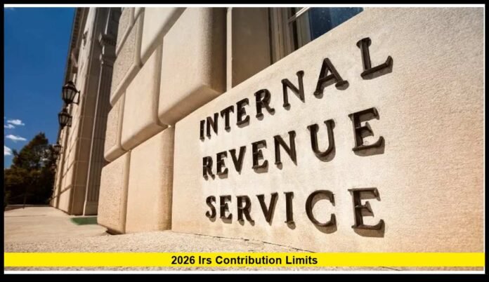 2026 IRS contribution limits