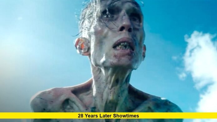 28 Years Later Showtimes 28 Years Later Showtimes