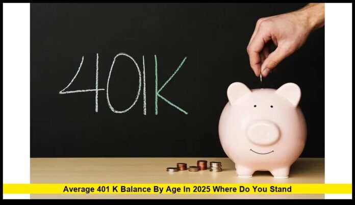 average 401 k balance by age, 401k balances 2025, retirement savings, 401k contribution limits, catch-up contributions, retirement planning, U.S. savings, personal finance, 401k growth, retirement benchmarks,