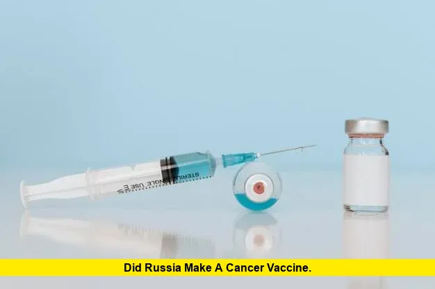 Did Russia Make a Cancer Vaccine