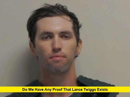 Do We Have Any Proof That Lance Twiggs Exists Do We Have Any Proof That Lance Twiggs Exists