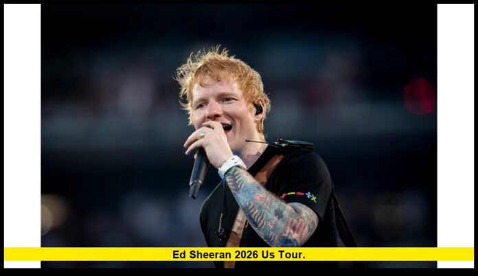 Ed Sheeran 2026 US Tour