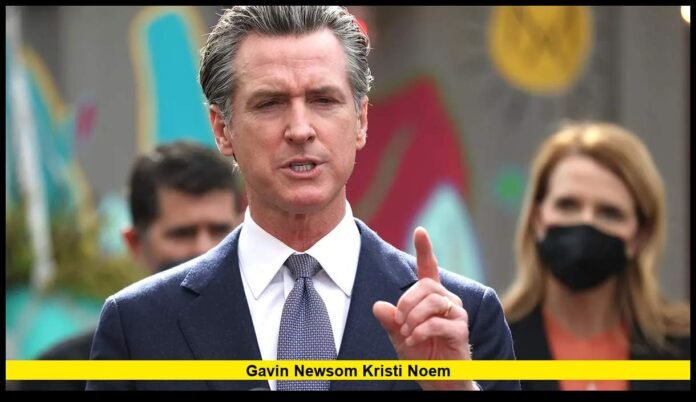Gavin Newsom Kristi Noem