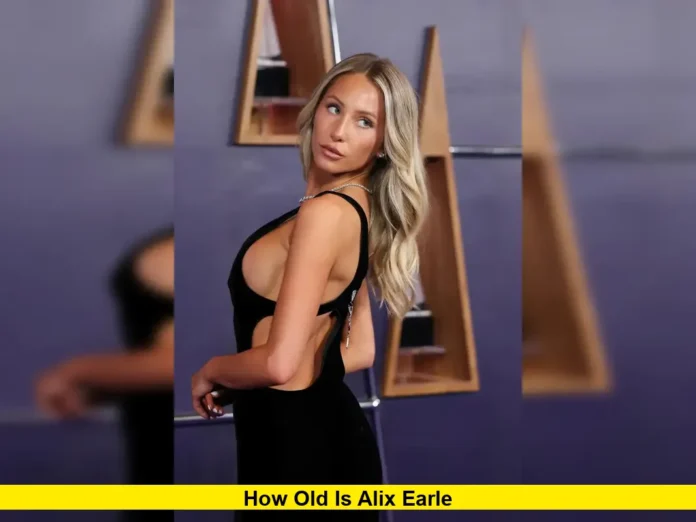 How Old Is Alix Earle