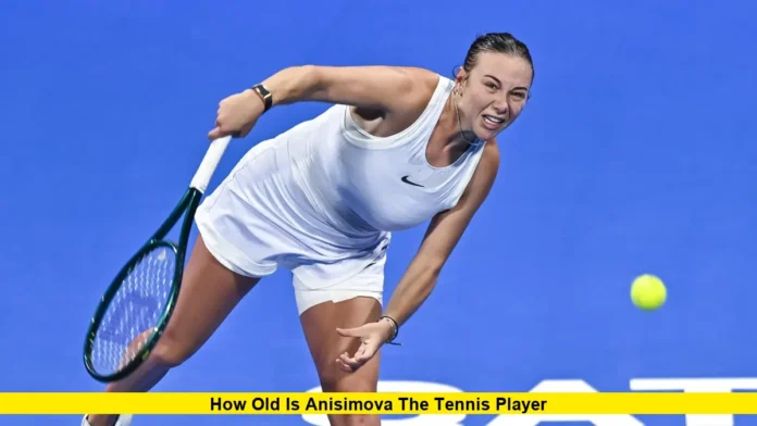 How Old Is Anisimova the Tennis Player