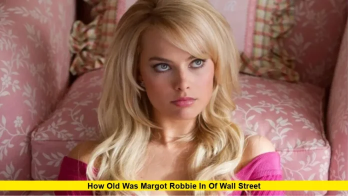How Old Was Margot Robbie in of Wall Street