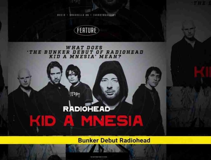 Bunker Debut Radiohead Bunker Debut Radiohead
