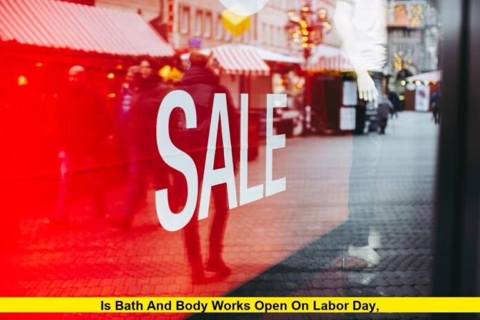 Is Bath and Body Works Open on Labor Day