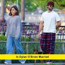 Is Dylan O’Brien Married